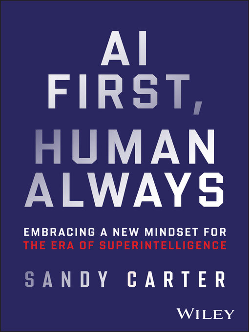 Title details for AI First, Human Always by Sandy Carter - Available